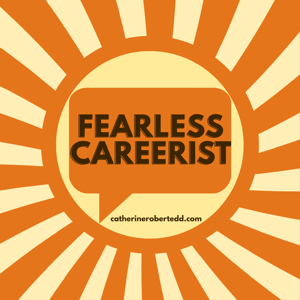 Fearless Careerist with Catherine Robert