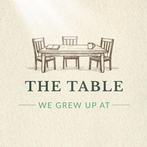 The Table We Grew Up At