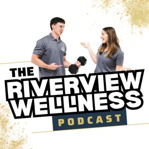 The Riverview Wellness Podcast