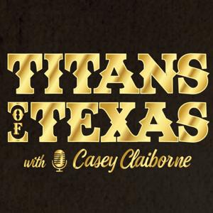 Titans of Texas w/ Casey Claiborne