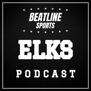 Beatline Elks - Daily Podcast On The Edmonton Elks