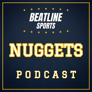 Beatline Nuggets - Daily Podcast On The Denver Nuggets