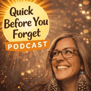 Quick Before You Forget