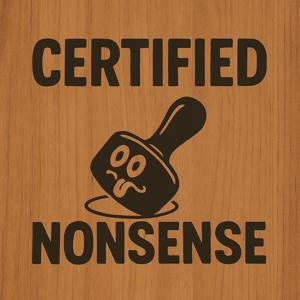 Certified Nonsense