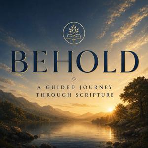 Behold: A Guided Journey Through Scripture