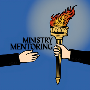 The Ministry Mentoring Podcast