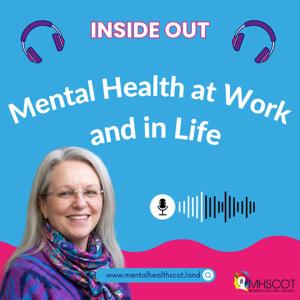 Inside Out: Mental Health at Work and in Life