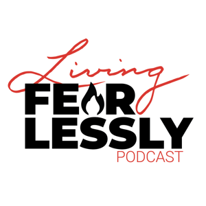 Living Fearlessly Podcast