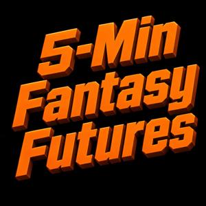 5-Min Fantasy Futures