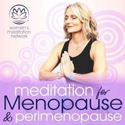 Meditation for Menopause and Perimenopause