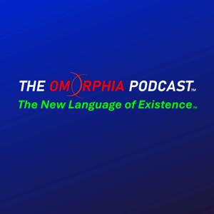 The Omorphia Podcast™