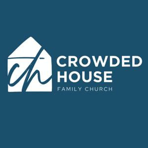 Crowded House Family Church Sermons