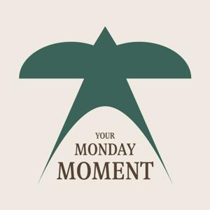 Your Monday Moment