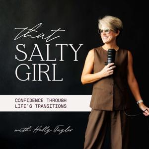 That Salty Girl: Confidence, Reinvention, And Figuring Out What's Next