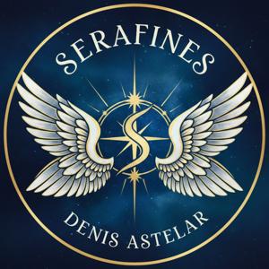 SERAFINES (PODCAST) - DENIS ASTELAR