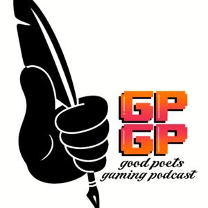 The Good Poets Gaming Podcast