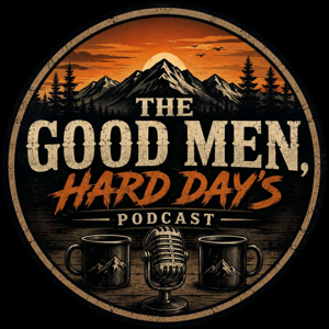 THE GOOD MEN, HARD DAY'S PODCAST
