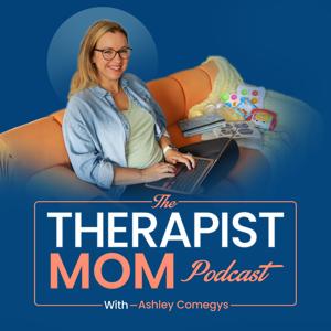 The Therapist Mom Podcast: Launch and Grow Your Private Practice