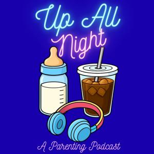 Up All Night: A Parenting Podcast