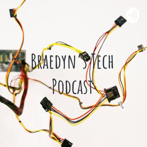 Braedyn’s Tech Podcast