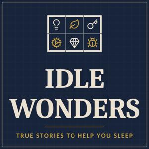 Idle Wonders: True Stories to Help You Sleep