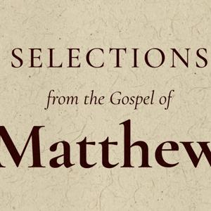 Selections from the Gospel of Matthew