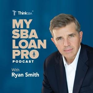 My SBA Loan Pro Podcast by Ryan Smith