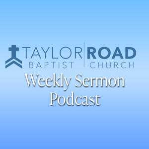 Taylor Road Baptist Weekly Sermons