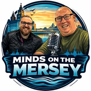 Minds on the Mersey Podcast