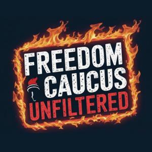 Freedom Caucus Unfiltered