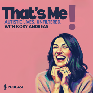 That's Me! Autistic Lives. Unfiltered.