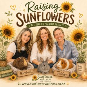 Raising Sunflowers -The Teacher/Parent Podcast