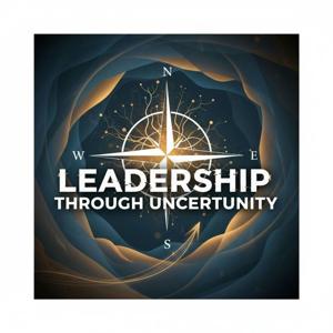 Leadership Through Uncertainty