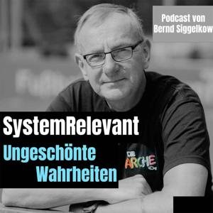 SystemRelevant - Ungeschönte Wahrheiten