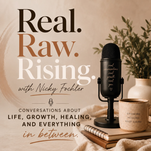 Real. Raw. Rising. with Nicky Fochler