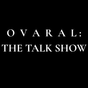 OVARAL: THE TALK SHOW
