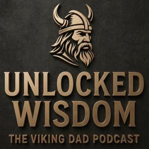 Unlocked Wisdom: Your Viking Dad Podcast