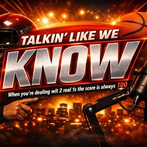 Talk'in Like We Know