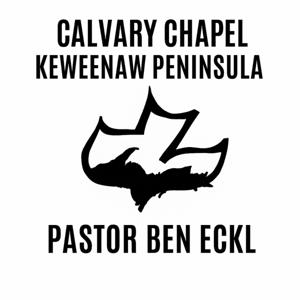 Calvary Chapel Keweenaw Peninsula with Pastor Ben Eckl