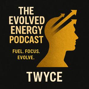 The Evolved Energy Podcast