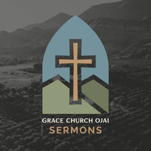 Grace Church Ojai | Sermons
