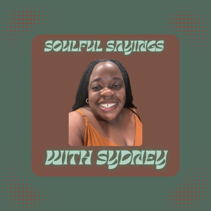 Soulful Sayings with Sydney