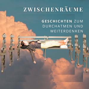 Zwischenräume - Kurze Geschichten zum Durchatmen und Weiterdenken