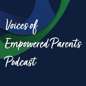Voices of Empowered Parents Podcast