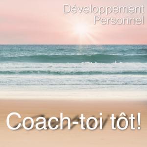 Coach-toi tôt!