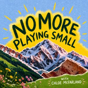 No more playing small