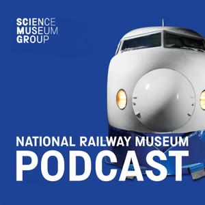 The National Railway Museum Podcast