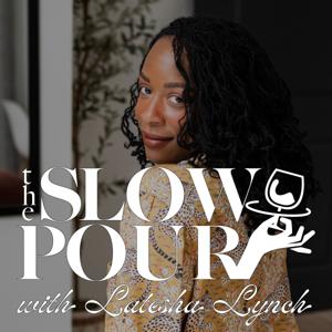 The Slow Pour with Latesha Lynch