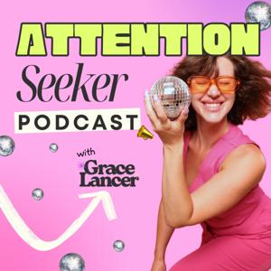 Attention Seeker with Grace Lancer