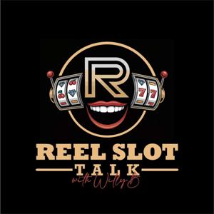 REEL SLOT TALK with WillyB